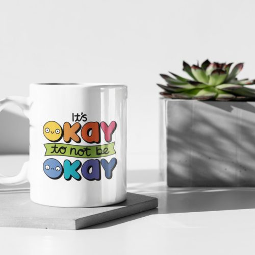 It’s Okay To Not Be Okay Positive Quote 11 oz Ceramic Mug Gift