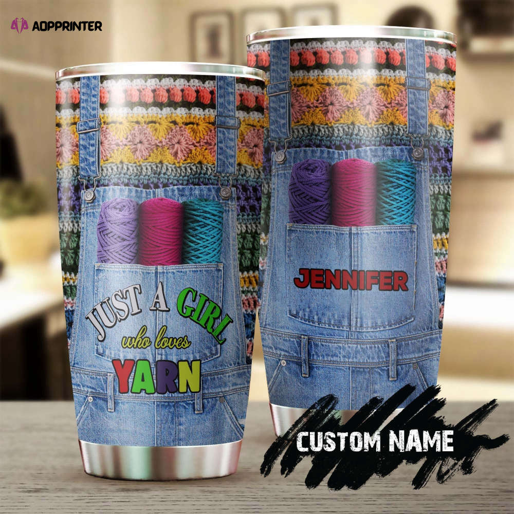 Just A Girl Who Loves Yarn Personalized Stainless Steel Tumbler