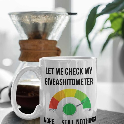 Let Me Check My GiveAShitoMeter, Funny Mug Gift, Gift For Friend, Funny Mug 11 oz Ceramic Mug Gift