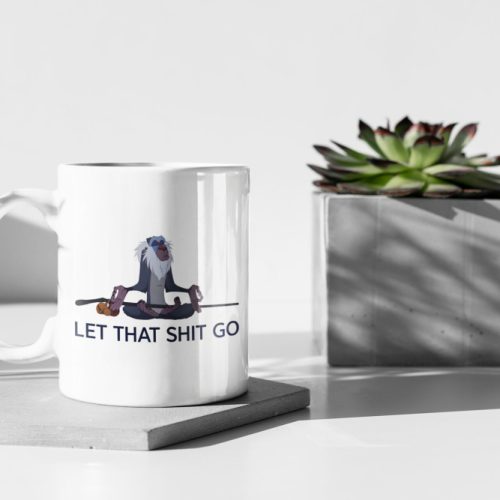 Let That Shit Go Inspirational Quote 11 oz Ceramic Mug Gift