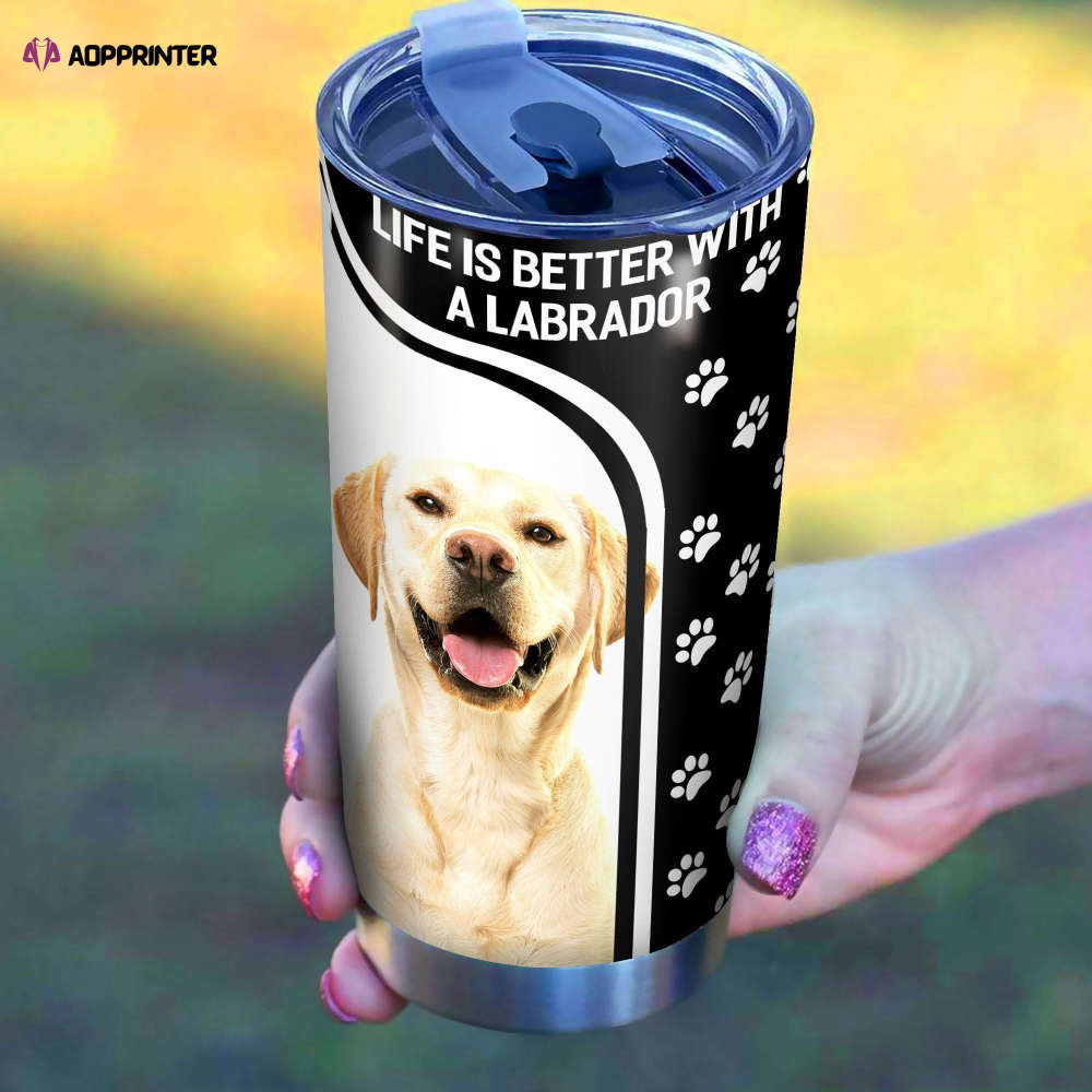 Life Is Better With A Labrador Stainless Steel Tumbler