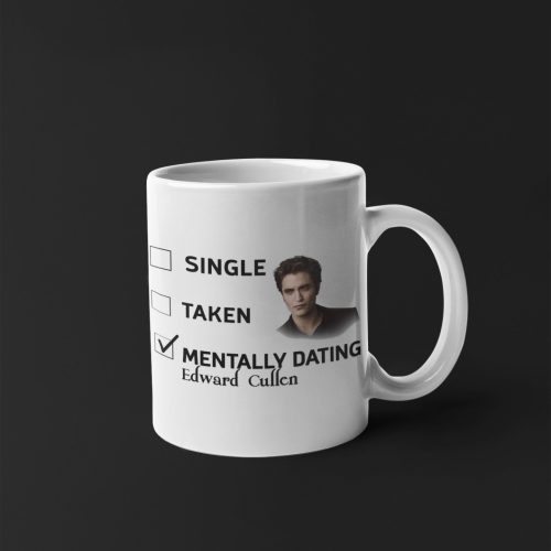 Mentally Dating Edward Cullen Edward Cullen Mug The Twilight Merch Vampire Coffee Mug White 11 oz Ceramic Mug Gift