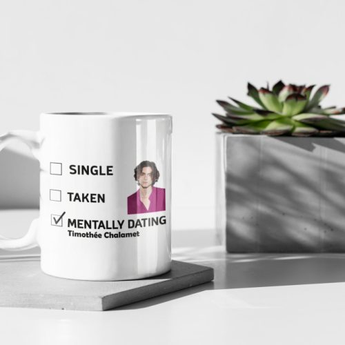 Mentally Dating Timothee Chalamet, Timothee Chalamet Fan Gift, Gift For Her, Coffee Mug White 11 oz Ceramic Mug Gift