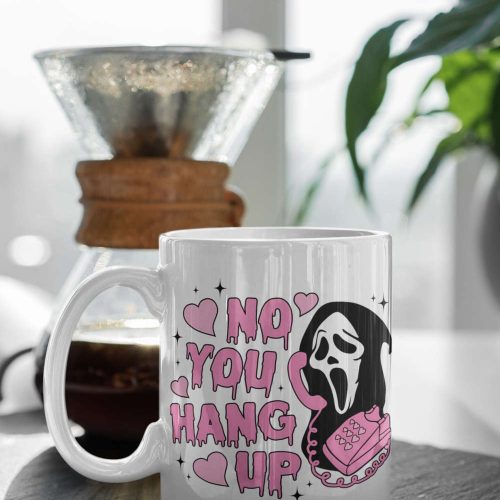 No You Hang Up Mug, Ghostface Valentine Mug, Halloween Mug, Halloween Gift, Funny Valentine Mug, Happy Valentine’s Day Gift, 11′ Mug