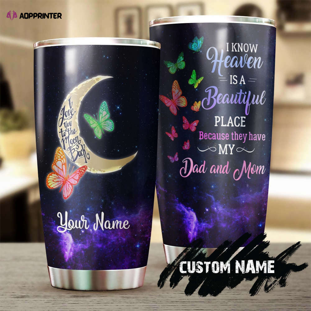 Personalized I Know Heaven Is A Beautiful Place Because They Have My Dad Stainless Steel Tumbler