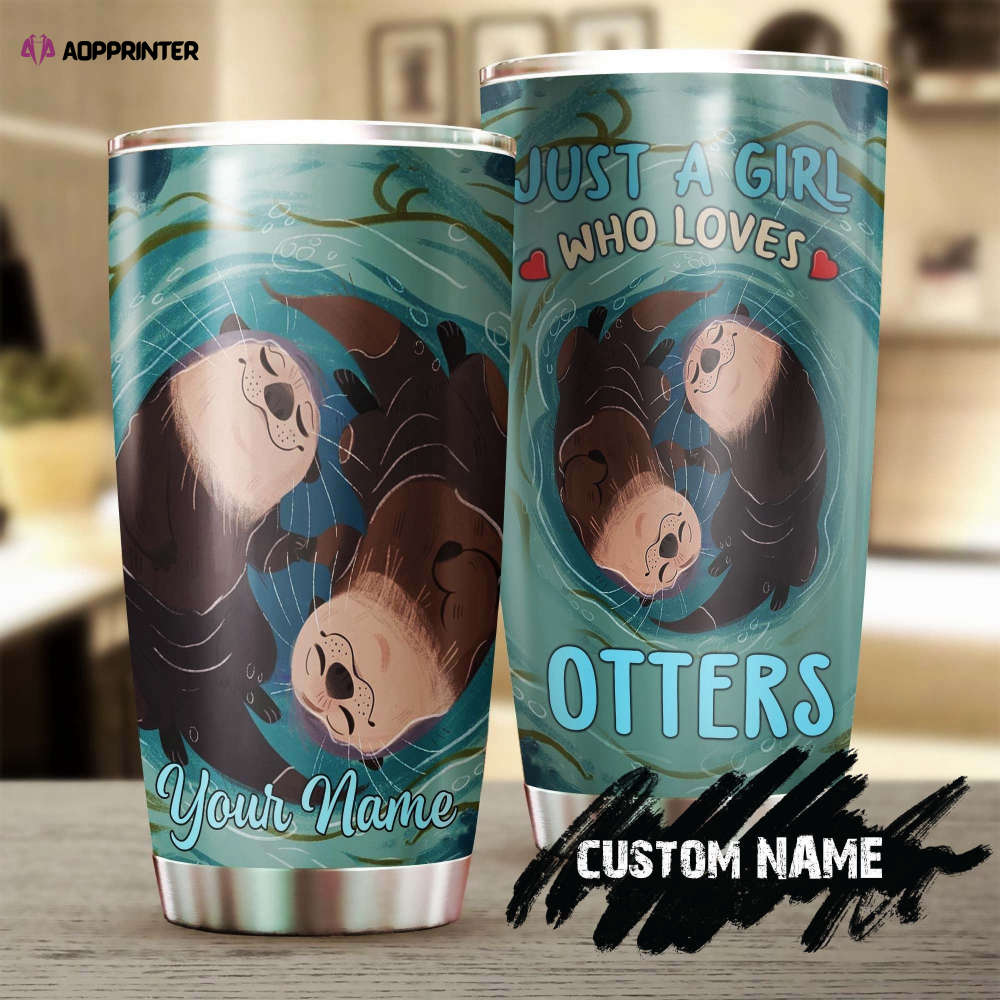 Personalized Just A Girl Who Loves Otter Stainless Steel Tumbler