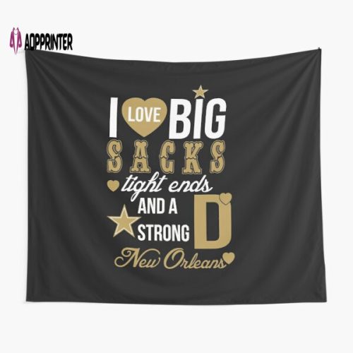 I Love Big Sacks Light End And A Strong D New Orleans Tee Tapestry Gifts For Fans