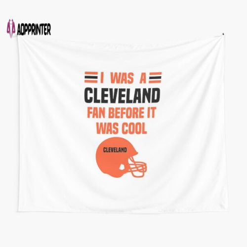 I Was a Cleveland Fan Before It Was Cool Tapestry Gift – Cleveland Fans Must-Have!