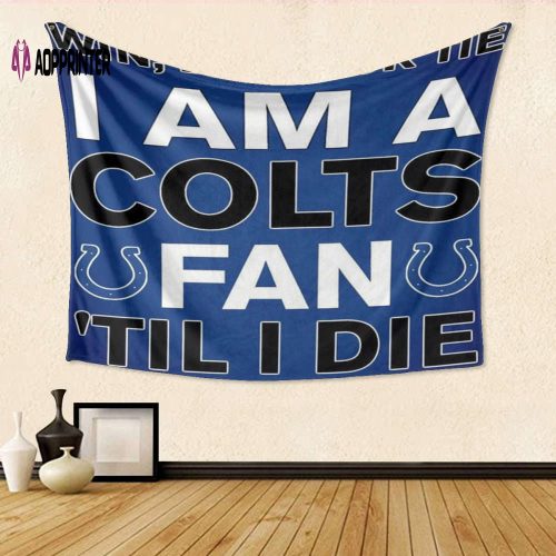 Indianapolis Colts I Am A Colts Fan Gift For Fan 3D Full Printing Tapestry