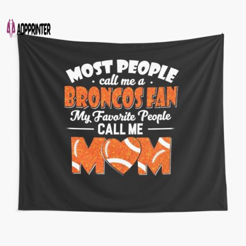 Broncos Fan Mom: Unique Tapestry Gifts for Most and Favorite People