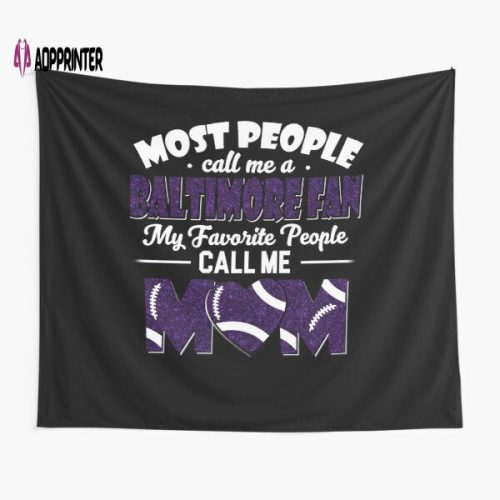 Ravens Fan Mom Tapestry: Perfect Gift for Fans Most People Call Me a Ravens Fan