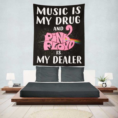 Music is my drug and PinkFloyd is my dealer Tapestry