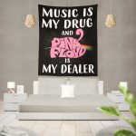 Music is my drug and PinkFloyd is my dealer Tapestry