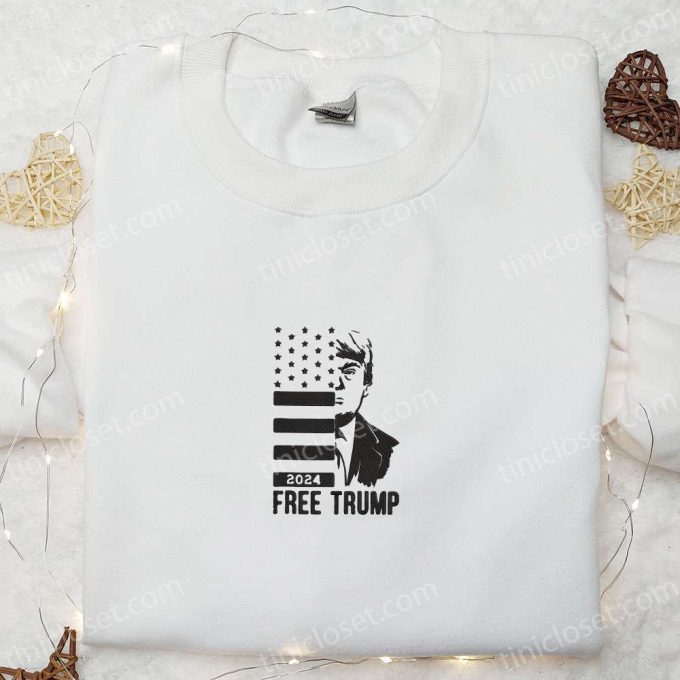 Free Trump 2024 Embroidered Hoodie, Donald Trump Embroidered Sweatshirt, Hot Political Topics Embroidered T-shirt