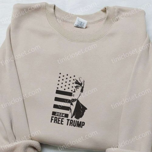 Free Trump 2024 Embroidered Hoodie, Donald Trump Embroidered Sweatshirt, Hot Political Topics Embroidered T-shirt