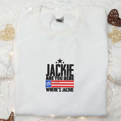 Jackie are You Here Embroidered Shirt, Wheres Jackie Embroidered Shirt, Wheres Jackie Joe Biden President Embroidered Shirt