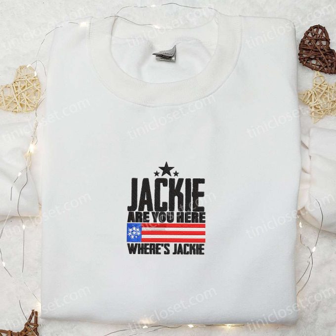 Jackie are You Here Embroidered Shirt, Wheres Jackie Embroidered Shirt, Wheres Jackie Joe Biden President Embroidered Shirt