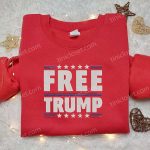 Free Trump Embroidered Hoodie, Donald Trump Embroidered Sweatshirt, Hot Political Topics Embroidered T-shirt