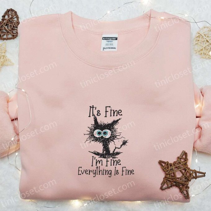 Its Fine Im Fine Black Cat Embroidered Shirt – Funny & Best Family Gift