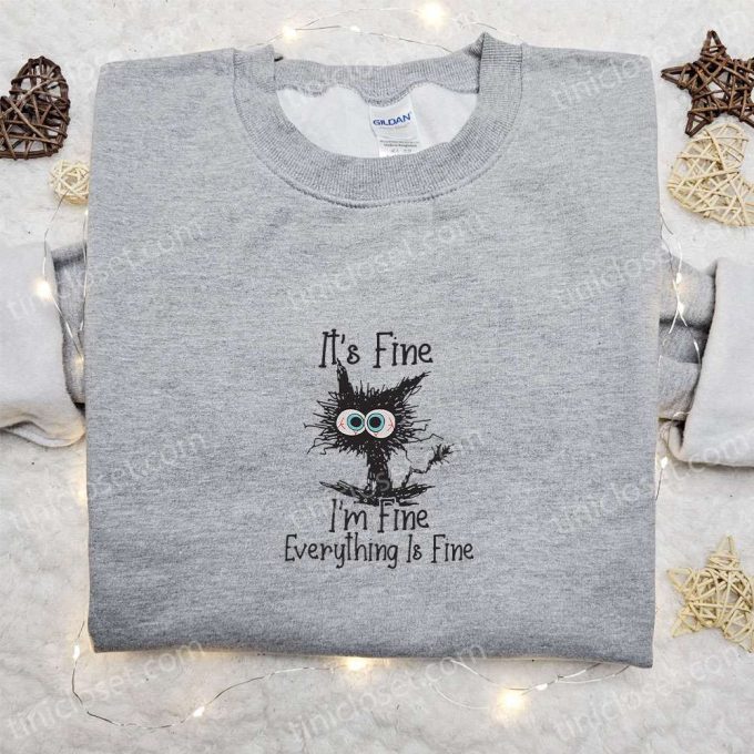 Its Fine Im Fine Black Cat Embroidered Shirt – Funny & Best Family Gift