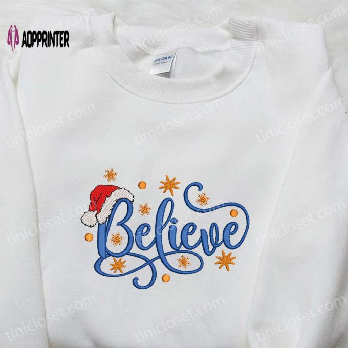 Believe Santa Hat Embroidered Shirt & Hoodie: Best Gifts For Family