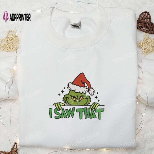 Christmas Grinch I Saw That Embroidered T-shirt – Best Movie Gift Idea