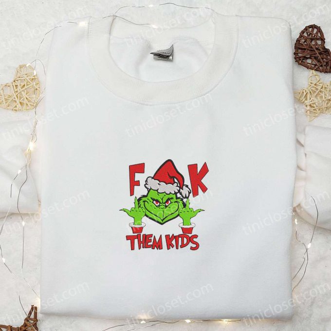 F Them Kids Grinch Embroidered Shirt – Movie Christmas T-Shirt: Best Gift Ideas