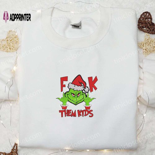 F Them Kids Grinch Embroidered Shirt – Movie Christmas T-Shirt: Best Gift Ideas