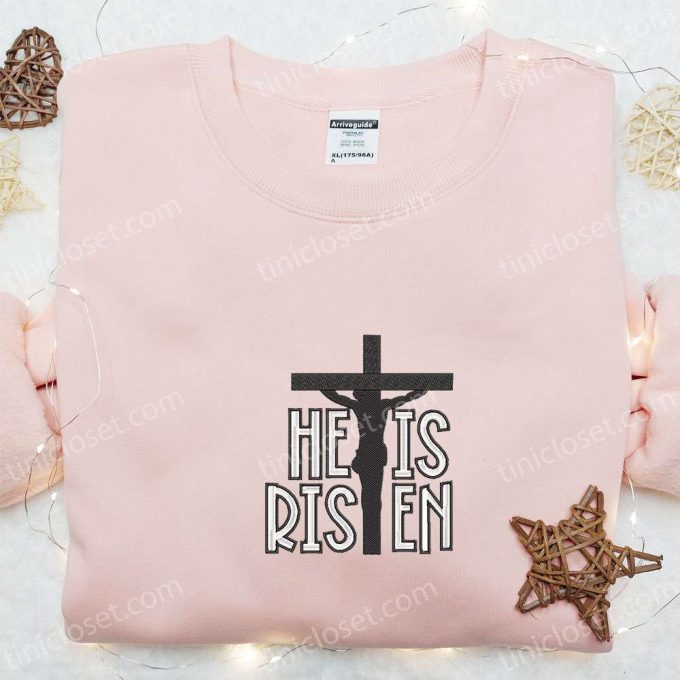 He Is Risen Cross Jesus Embroidered Shirt Disney Characters Hoodie Thanksgiving Gift Ideas