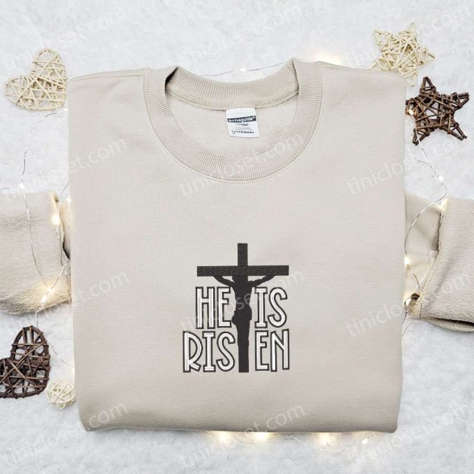 He Is Risen Cross Jesus Embroidered Shirt Disney Characters Hoodie Thanksgiving Gift Ideas