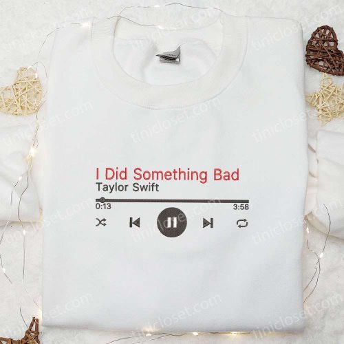 I Did Something Bad Eras Tour Taylor Swift Embroidered Shirt: Celebrity Hoodie Best Music Gift for Fans