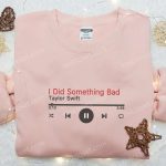 I Did Something Bad Eras Tour Taylor Swift Embroidered Shirt: Celebrity Hoodie Best Music Gift for Fans