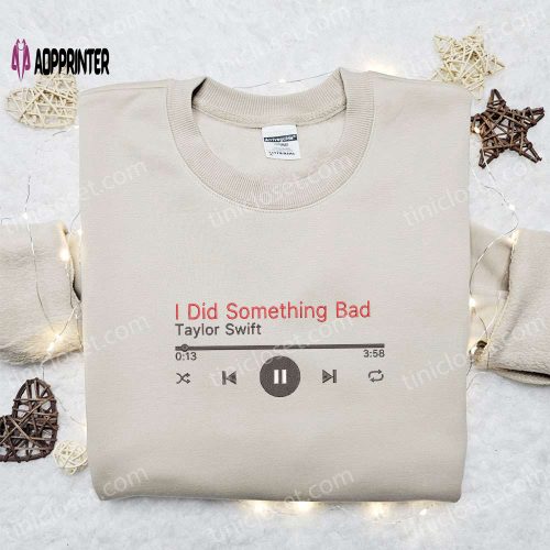 I Did Something Bad Eras Tour Taylor Swift Embroidered Shirt: Celebrity Hoodie Best Music Gift for Fans