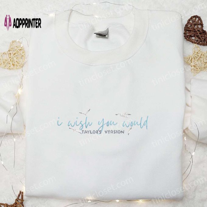 I Wish You Would Taylor’s Version Embroidered Shirt & Hoodie: Best Music Gift for Fans – Eras Tour Collection