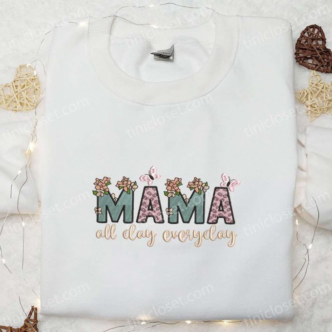 Mama All Day Everyday Floral Embroidered Shirt & Hoodie: Perfect Mother s Day Gift