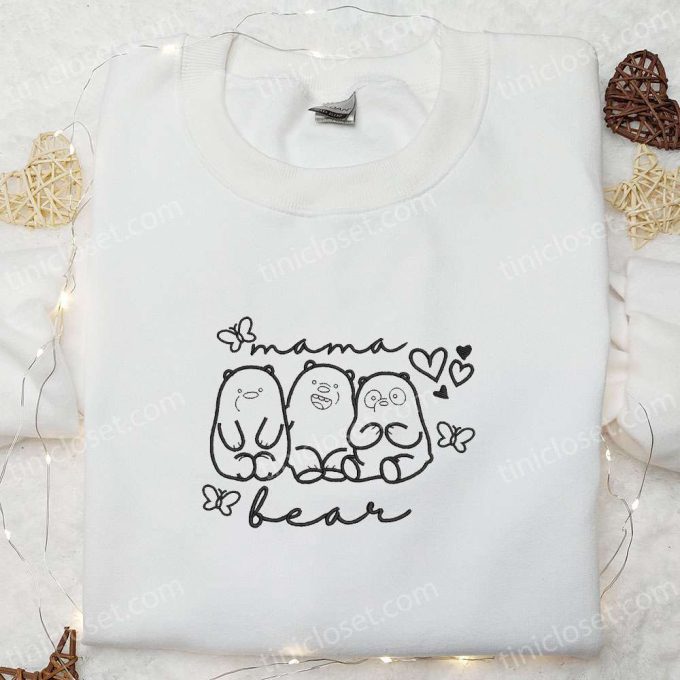 Mama Bear Embroidered Shirt & Hoodie: Perfect Mother s Day Gift We Bare Bears Design