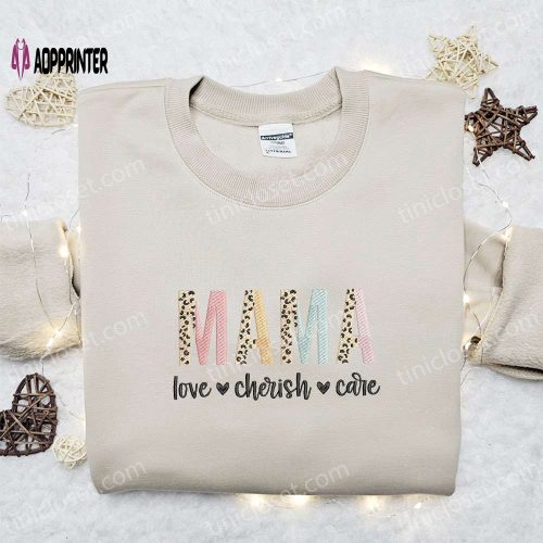 Mama Love Cherish Care Embroidered Shirt & Hoodie: Best Mother s Day Gift for Mom