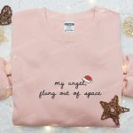 Christmas Embroidered Shirt & Hoodie: My Angel Flung Out Of Space – Best Family Gifts