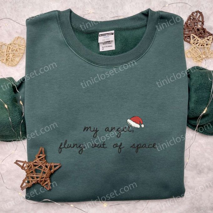 Christmas Embroidered Shirt & Hoodie: My Angel Flung Out Of Space – Best Family Gifts