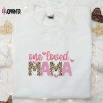 One Loved Mama Embroidered Shirt & Hoodie: Perfect Mother’s Day Gift Idea