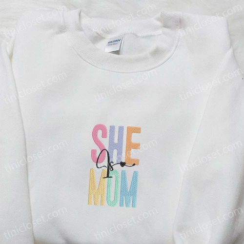 Stylish She Is Mom Embroidered Shirt: Perfect Holiday & Mother s Day Gift Ideas