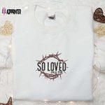 So Loved John Embroidered Shirt Thanksgiving Day Hoodie Best Holiday Gift Ideas