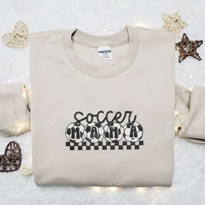 Soccer Mama Embroidered Shirt & Mother s Day Hoodie: Perfect Sports Gift Idea