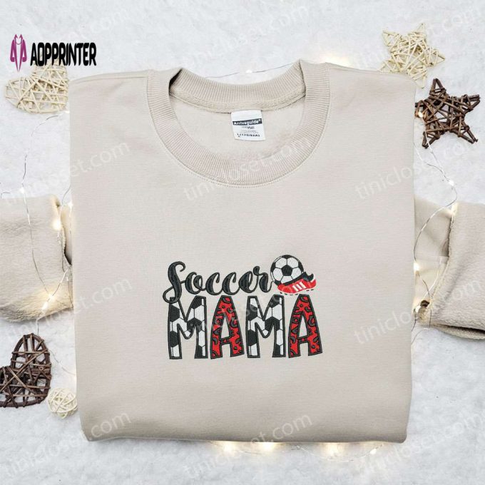 Soccer Mama Embroidered Shirt & Sports Hoodie: Perfect Mother’s Day Gift Idea