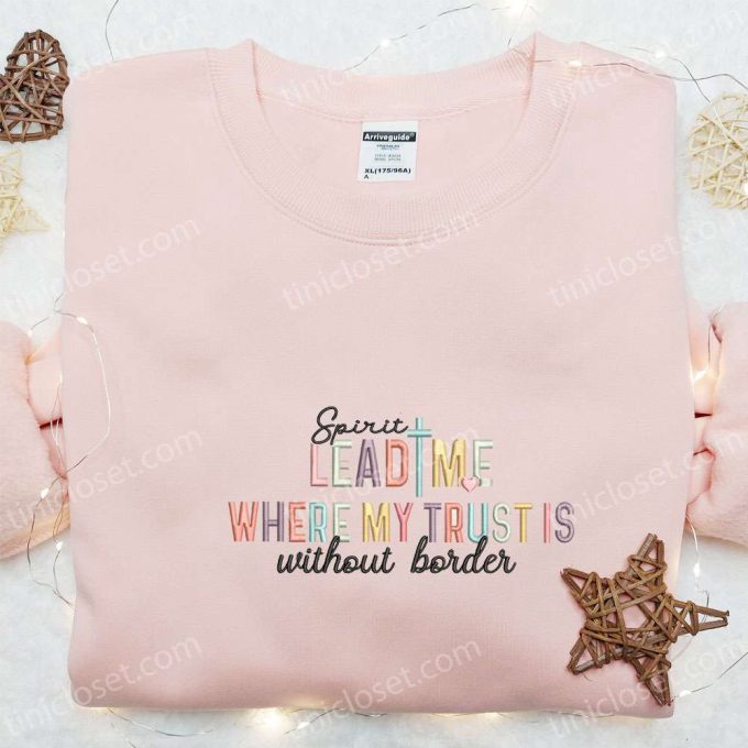 Embroidered Shirt & Hoodie: Spirit Lead Me Where My Trust Is Best Holiday Gift Ideas