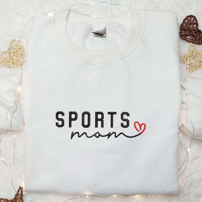 Sports Mom Embroidered Shirt & Mother s Day Hoodie – Best Gift for Mom