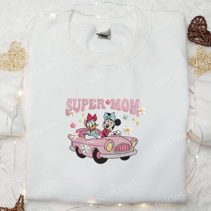 Super Mom Minnie & Daisy Shirt: Disney Characters Embroidered Hoodie Best Mother s Day Gift Idea