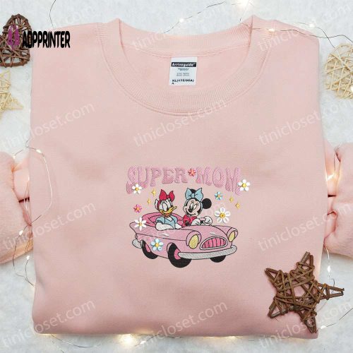 Super Mom Minnie & Daisy Shirt: Disney Characters Embroidered Hoodie Best Mother s Day Gift Idea