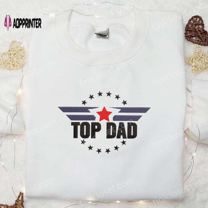 Top Dad Embroidered Shirt & Hoodie: Perfect Father s Day Gift for Daddy