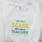 You Can t Scare Me Teacher Sweatshirt: Halloween Embroidered Hoodie Best Family Gift Ideas